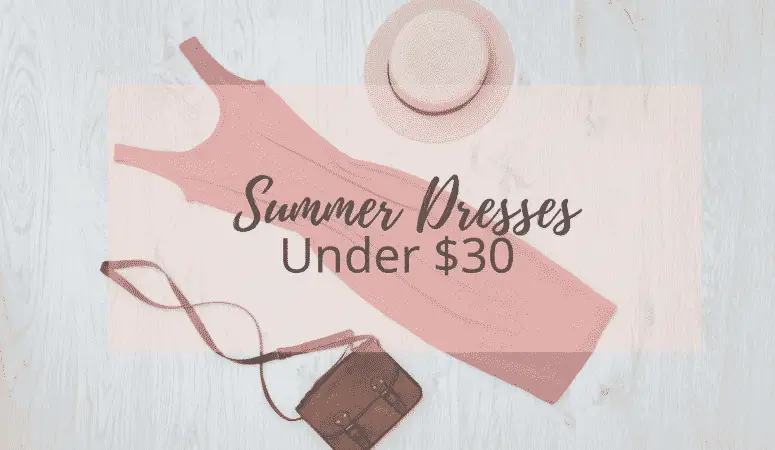 Summer Dresses Under $30