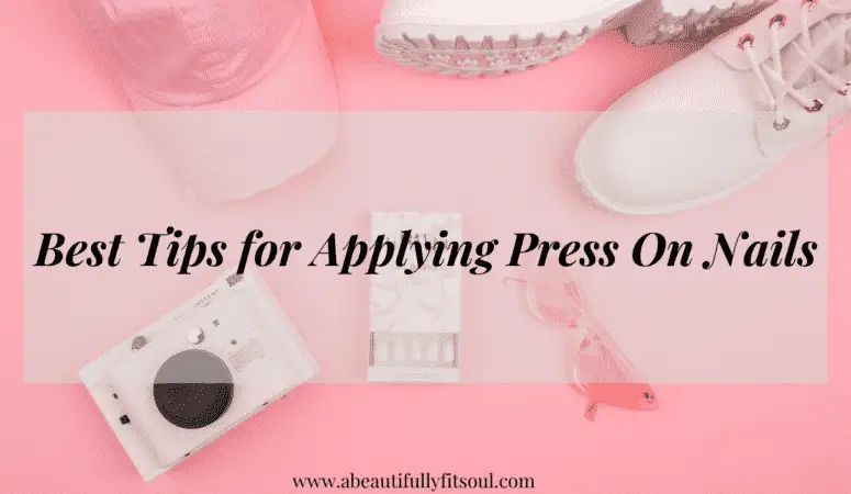 Best Tips For Applying Press On Nails