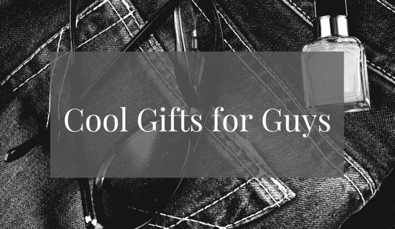 Cool Gifts for Guys