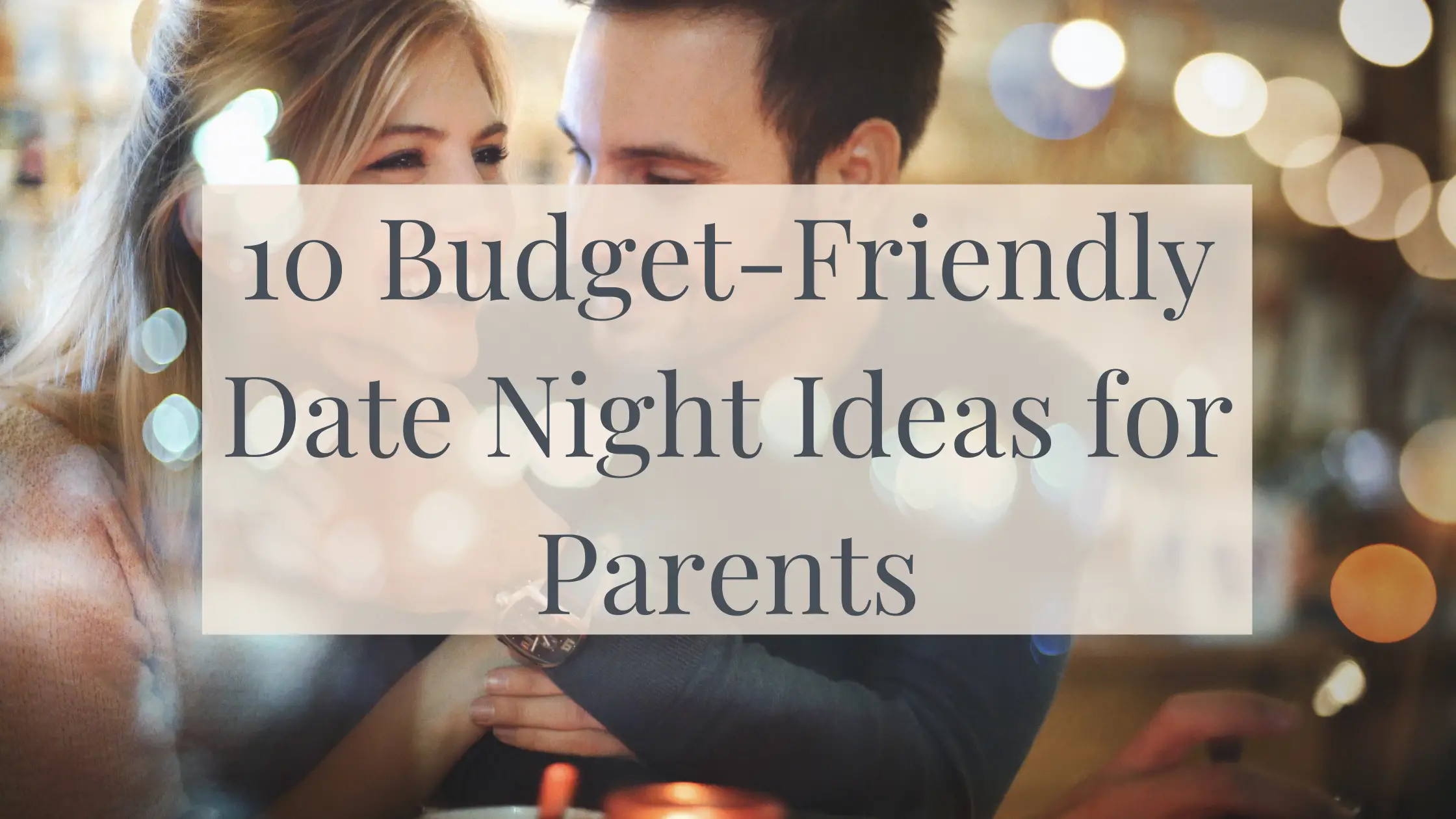 10 Budget-Friendly Date Night Ideas for Parents