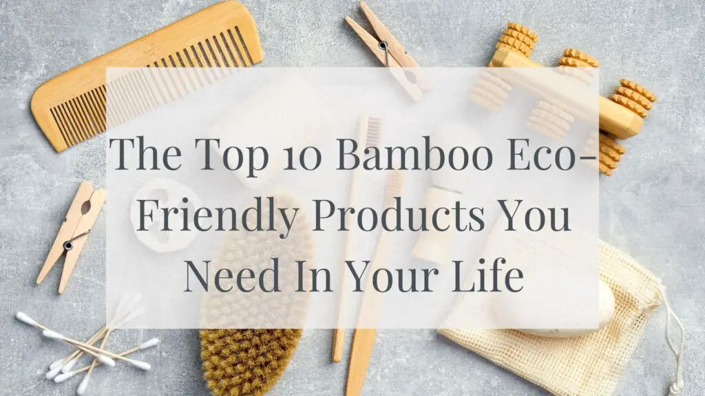 Bamboo eco friendly products
