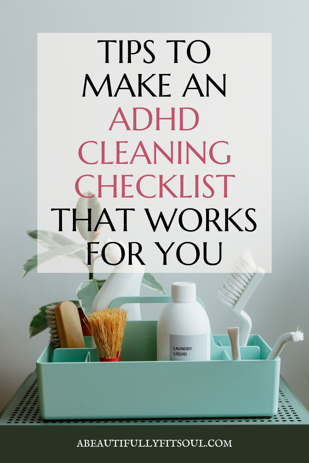 Tips To Make An ADHD Cleaning Checklist That Works For You - A ...