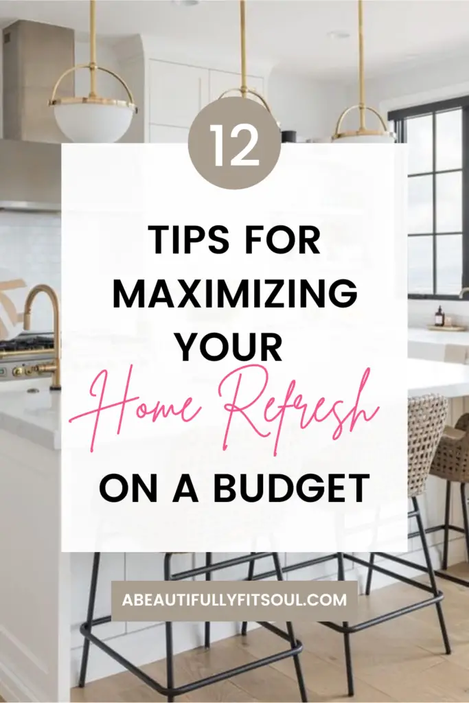 12 Tips for Maximizing Your Home Refresh on a Budget