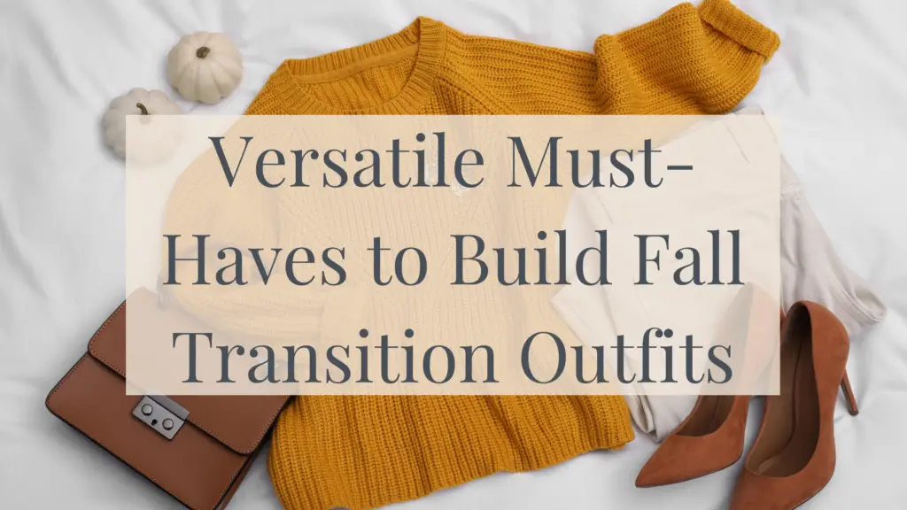 Versatile Must-Haves to Build Fall Transition Outfits