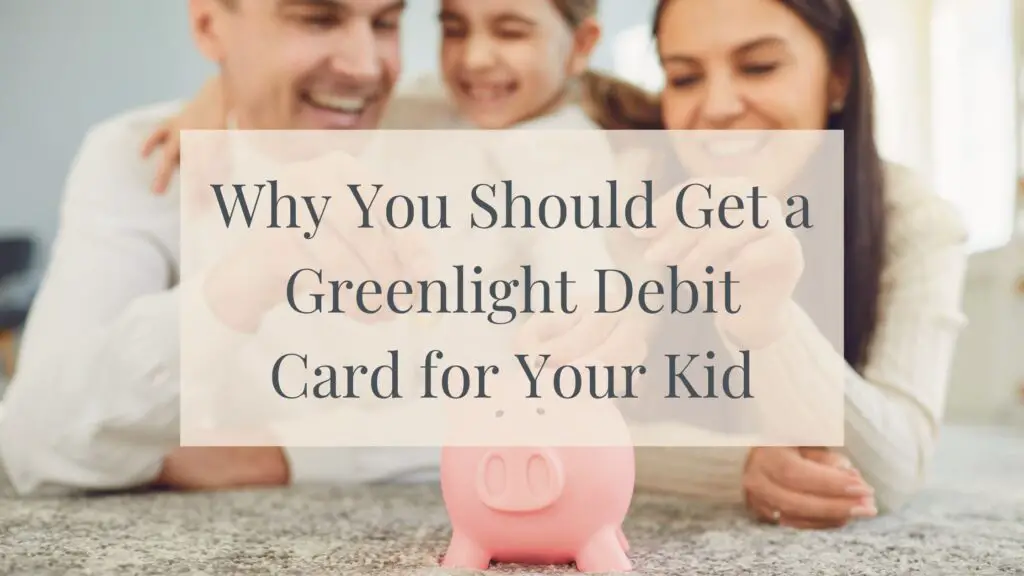 why you should get a greenlight debit card for your kid