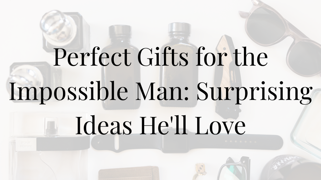 Gifts for the Impossible Man