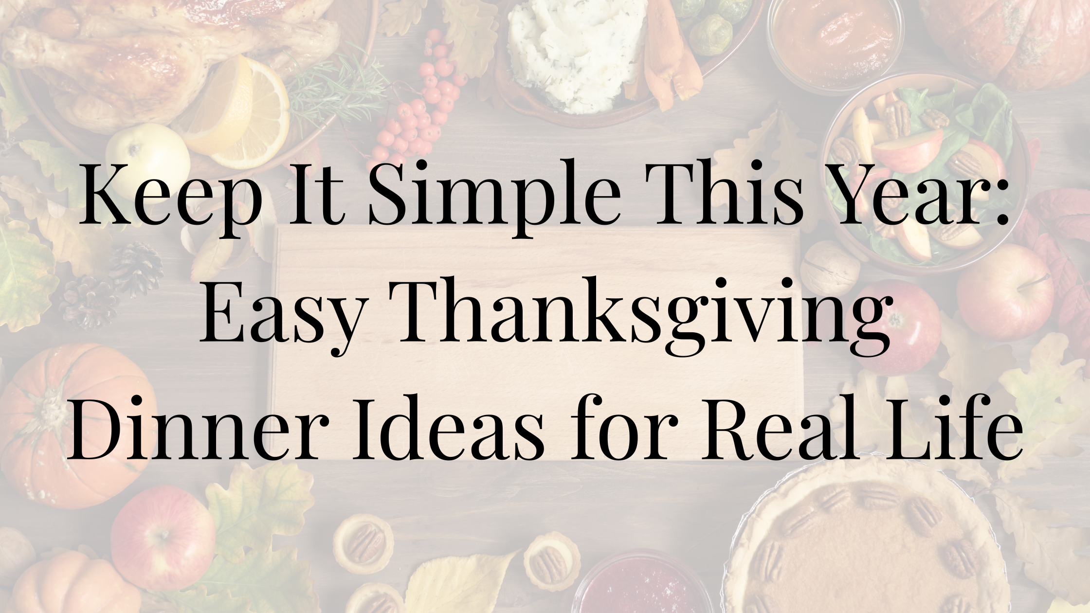 keep-it-simple-this-year-easy-thanksgiving-dinner-ideas